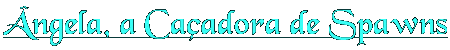 Ângela, a Caçadora de Spawns