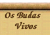 O sistema de reencarna&ccedil;&atilde;o dos Budas Vivos.
