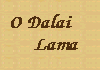 Sua Santidade o 14&ordm; Dalai Lama Tenzin Gyatso.