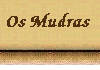 Mudras: Posturas com a M&atilde;os.