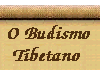 O Budismo tem exercido uma profunda influ&ecirc;ncia sobre o povo Tibetano. 