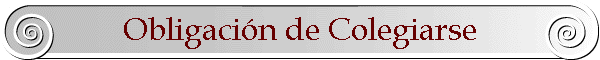 Obligaci�n de Colegiarse