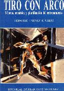 TIRO CON ARCO. T�CNICA, MEC�NICA Y PLANIFICACI�N DEL ENTRENAMIENTO