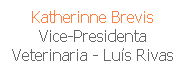 Cuadro de texto: Katherinne Brevis
Vice-Presidenta
Veterinaria - Lu�s Rivas
