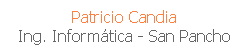 Cuadro de texto: Patricio Candia
Ing. Inform�tica - San Pancho
