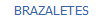  BRAZALETES