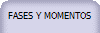 FASES Y MOMENTOS