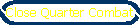 Close Quarter Combat
