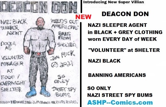 Deacon Don - NAZI Black - Sleeper Agent - Banning Americans - at Food and or Homeless Shelters - so only - NAZI Street Spy Bums - can stay and eat and sleep overnight