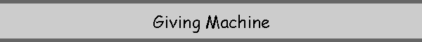 Giving Machine