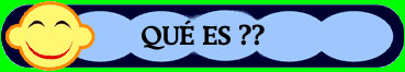 &iquest;QUE ES?