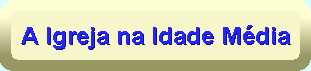 A Igreja na Idade M�dia 