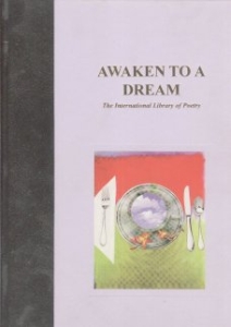 Poem 'It..'
AWAKENED DREAMING
Edited by Joy Esterby
The International Library of Poetry 
HB ISBN -1-57553-181-X (1997)