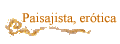 Paisajista, er�tica