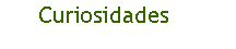 Caixa de texto: Curiosidades