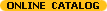 Have ONLINE CATALOG