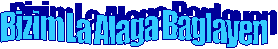Bizim La Alaga Baglayen