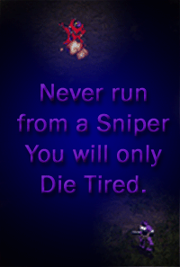 Never Run From a Sniper You Will Only Die Tired.