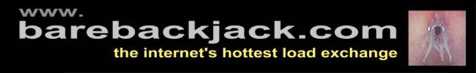 www.Barebackjack.com ~ The Internet's Hottest Load Exchange