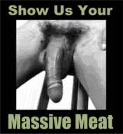 Got a clear pic of your big cock? Send it in!