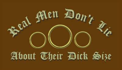 Real Men Don't Lie About Their Dick Size