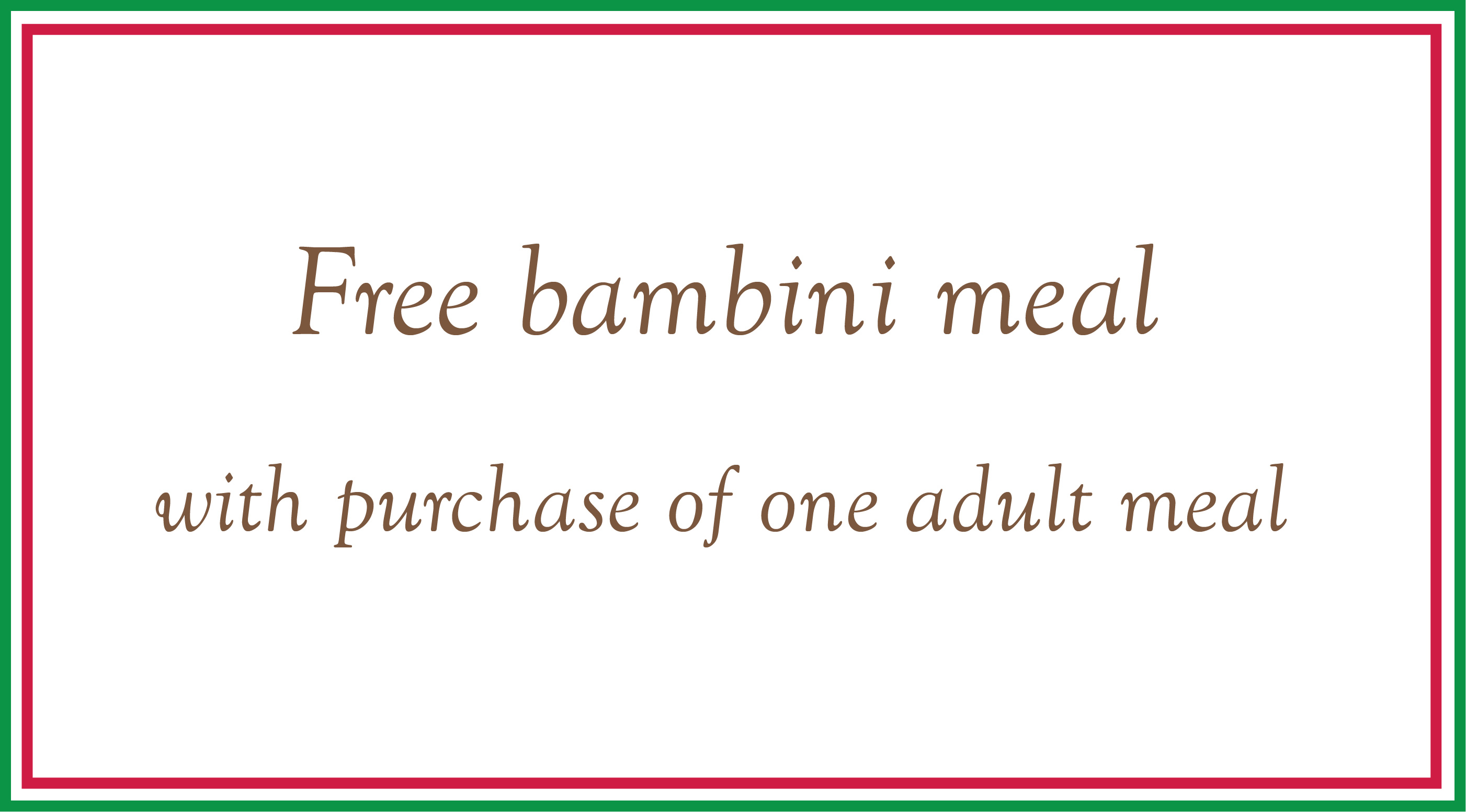Free Bambini Meal with Purchase of Adult Meal