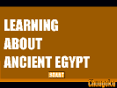 Learn about Ancient Egypt