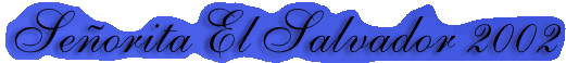 Todo acerca de Miss El Salvador 2002 que se llevo a cabo el Mi�rcoles 13 de Marzo.