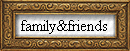 family&friends