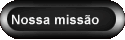 Nossa miss�o