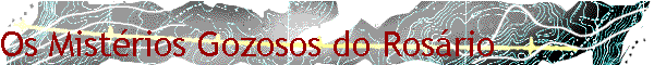 Os Mist�rios Gozosos do Ros�rio