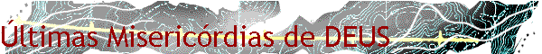 �ltimas Miseric�rdias de DEUS