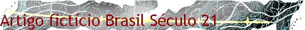 Artigo fict�cio Brasil S�culo 21