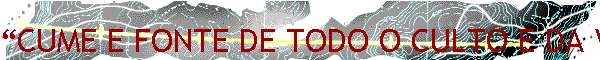 �CUME E FONTE DE TODO O CULTO E DA VIDA CRIST�