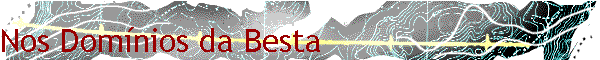 Nos Dom�nios da Besta