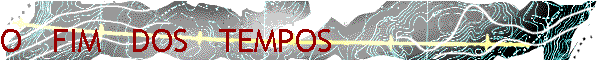 O   FIM   DOS   TEMPOS
