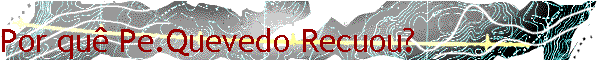 Por qu� Pe.Quevedo Recuou?