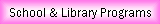School & Library Programs