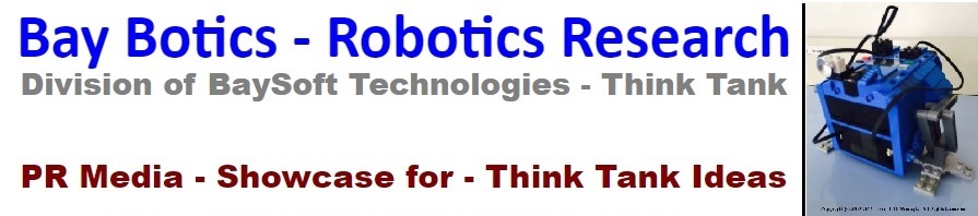 Bay Botics - Robotics Research - Division of BaySoft Technologies - Think Tank - PR Media - Showcase for - Think Tank Ideas