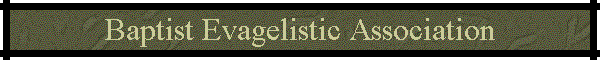 Baptist Evagelistic Association