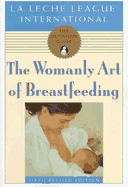 The Womanly Art of Breastfeeding