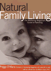 Natural Family Living: The Mothering Magazine Guide to Parenting