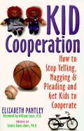 Kid Cooperation:How to Stop Yelling, Nagging, & Pleading & Get Kids to Cooperate