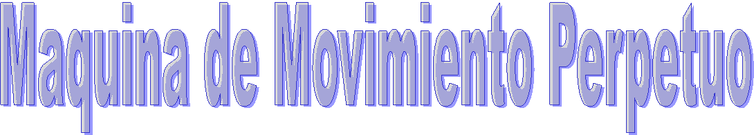 Maquina de Movimiento Perpetuo 