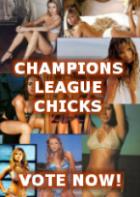 The Champions League Chicks can't wait to see you! Click and vote for your favourite honey now...