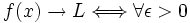 f(x) \to L \Longleftrightarrow\forall \epsilon > 0