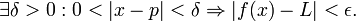  \exists \delta > 0&nbsp;: 0<|x-p|<\delta \Rightarrow |f(x)-L|<\epsilon.