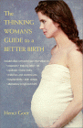 Cover: The Thinking Woman's Guide to a Better Birth