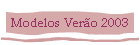 Modelos Ver�o 2003