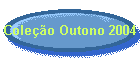 Cole��o Outono 2004